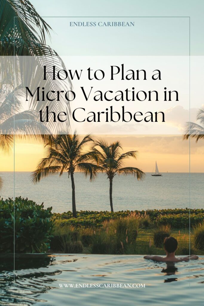 Endless Caribbean - Pinterest - Micro-Vacation in the Caribbean