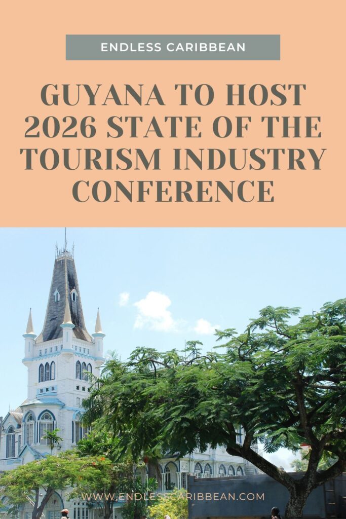 Endless Caribbean - Pinterest - Guyana to Host 2026 State of the Tourism Industry Conference